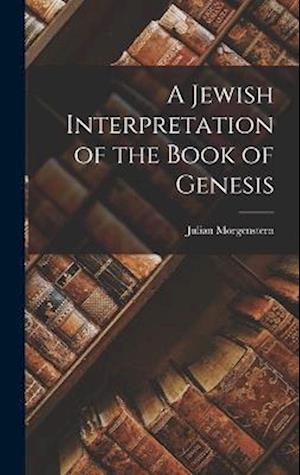 Cover for Julian Morgenstern · Jewish Interpretation of the Book of Genesis (Buch) (2022)