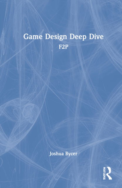 Cover for Joshua Bycer · Game Design Deep Dive: Free-to-Play (Hardcover Book) (2022)