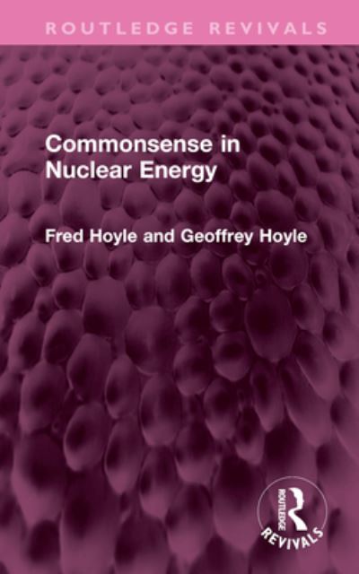 Cover for Fred Hoyle · Commonsense in Nuclear Energy - Routledge Revivals (Hardcover Book) (2023)