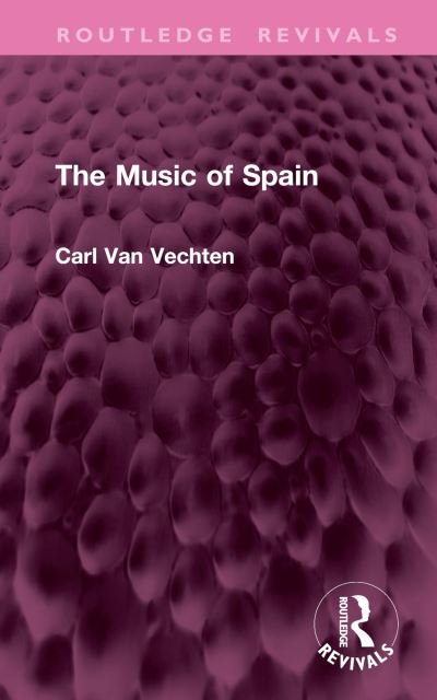 Cover for Carl Van Vechten · The Music of Spain - Routledge Revivals (Gebundenes Buch) (2024)