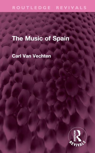 Cover for Carl Van Vechten · The Music of Spain - Routledge Revivals (Inbunden Bok) (2024)