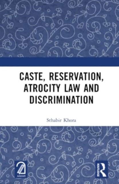 Cover for Sthabir Khora · Caste, Reservation, Atrocity Law and Discrimination (Hardcover Book) (2024)