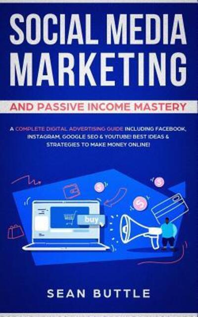 Cover for Sean Buttle · Social Media Marketing and Passive Income Mastery (Paperback Book) (2019)