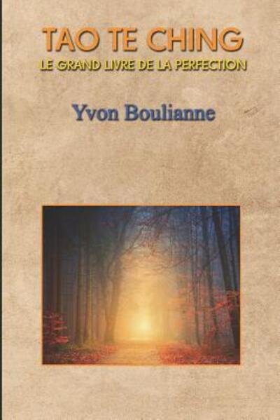 Cover for Yvon Boulianne · Tao Te Ching, Le Grand Livre de la Perfection (Paperback Book) (2019)