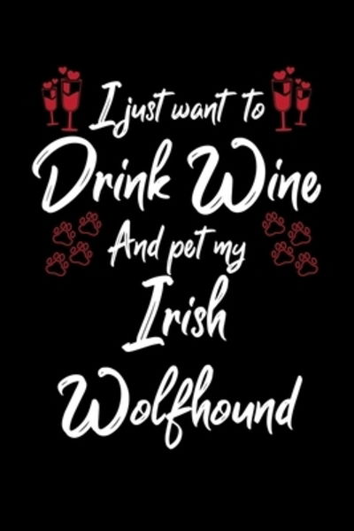 Cover for Hopeful Designs · I Just Wanna Drink Wine And Pet My Irish Wolfhound (Paperback Book) (2019)