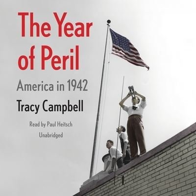 Cover for Tracy Campbell · The Year of Peril America in 1942 - Library Edition (CD) (2020)