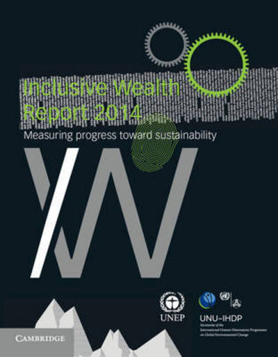 Cover for United Nations University · Inclusive Wealth Report 2014: Measuring Progress toward Sustainability (Hardcover Book) (2015)