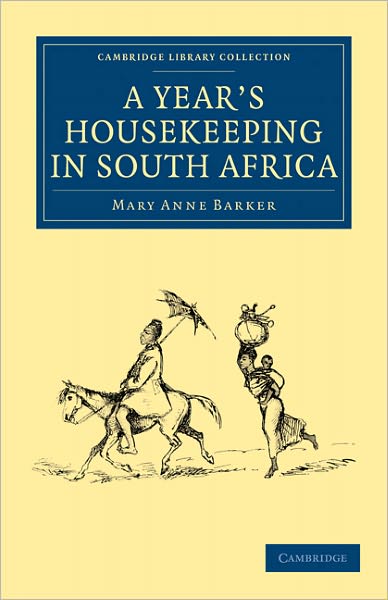 A Year's Housekeeping in South Africa - Cambridge Library Collection - African Studies - Mary Anne Barker - Livros - Cambridge University Press - 9781108029629 - 30 de junho de 2011