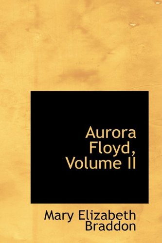 Cover for Mary Elizabeth Braddon · Aurora Floyd, Volume II (Hardcover Book) (2009)