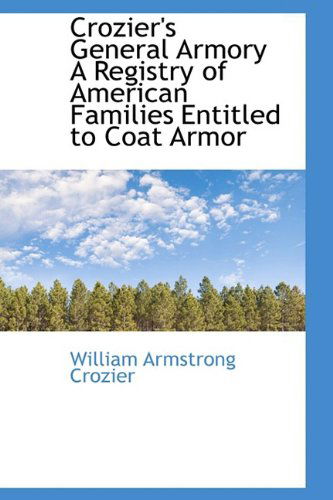 Cover for William Armstrong Crozier · Crozier's General Armory a Registry of American Families Entitled to Coat Armor (Paperback Book) (2009)