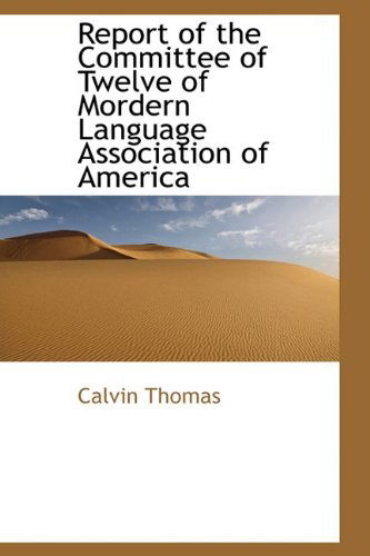 Cover for Calvin Thomas · Report of the Committee of Twelve of Mordern Language Association of America (Paperback Book) (2009)