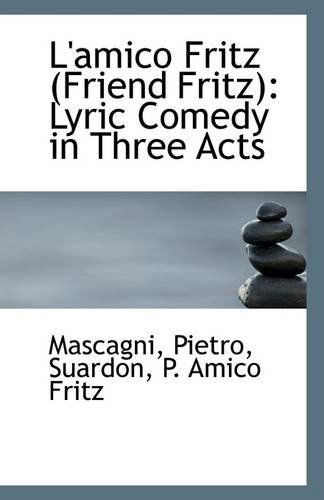 Cover for Mascagni Pietro · L'amico Fritz (Friend Fritz): Lyric Comedy in Three Acts (Paperback Book) (2009)