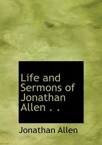 Cover for Jonathan Allen · Life and Sermons of Jonathan Allen . . (Paperback Book) [Large Type edition] (2009)