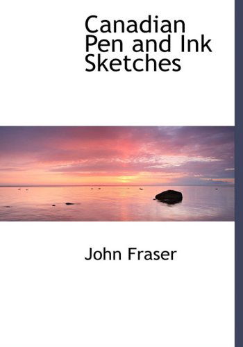 Cover for John Fraser · Canadian Pen and Ink Sketches (Hardcover Book) (2009)