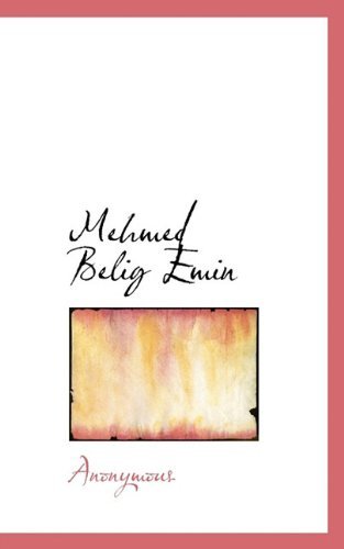 Mehmed Belig Emin - Anonymous - Bücher - BiblioLife - 9781117351629 - 21. November 2009
