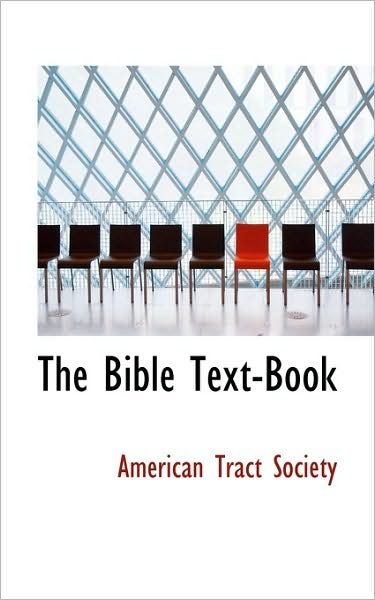 Cover for American Tract Society · The Bible Text-book (Paperback Book) (2009)