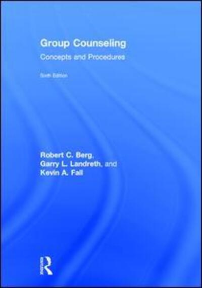 Group Counseling: Concepts and Procedures - Berg, Robert C. (University of North Texas, USA) - Książki - Taylor & Francis Ltd - 9781138068629 - 23 października 2017