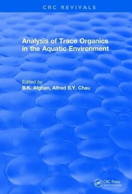 Cover for Afghan, B. K. (Nat'l Water Quality Lab, Burlington, ON, Canada) · Analysis of Trace Organics in the Aquatic Environment - CRC Press Revivals (Innbunden bok) (2017)