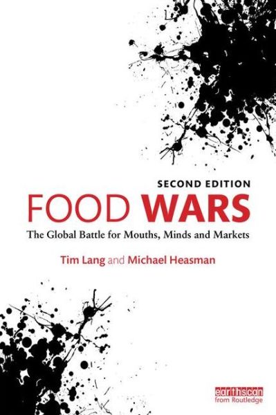 Cover for Lang, Tim (City University London, UK) · Food Wars: The Global Battle for Mouths, Minds and Markets (Paperback Book) (2015)