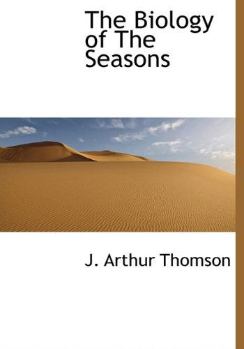 Cover for J. Arthur Thomson · The Biology of the Seasons (Hardcover Book) (2010)