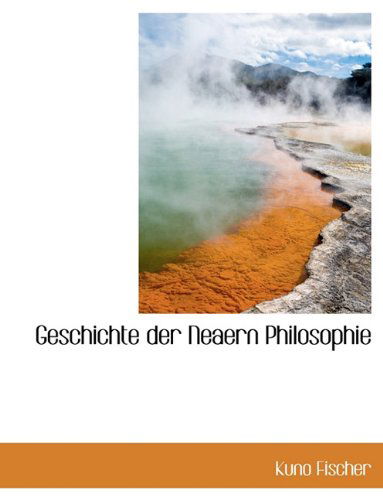 Cover for Kuno Fischer · Geschichte Der Neaern Philosophie (Paperback Book) [German edition] (2010)