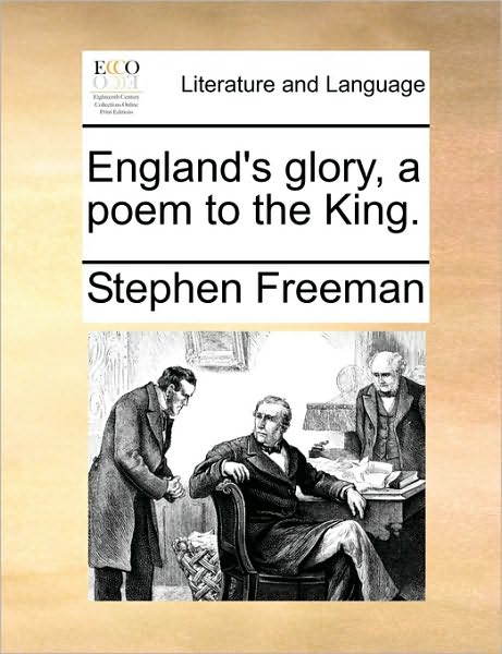 Cover for Stephen Freeman · England's Glory, a Poem to the King. (Paperback Book) (2010)