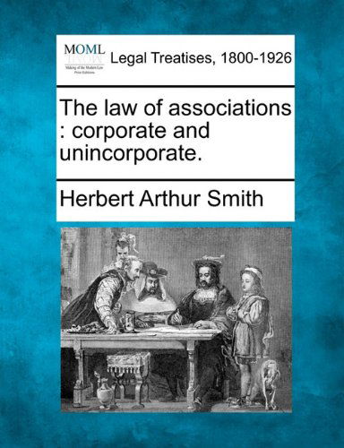 Cover for Herbert Arthur Smith · The Law of Associations: Corporate and Unincorporate. (Paperback Book) (2010)