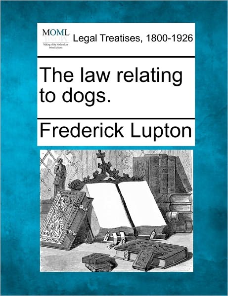 Cover for Frederick Lupton · The Law Relating to Dogs. (Taschenbuch) (2010)
