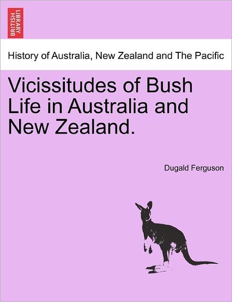 Cover for Dugald Ferguson · Vicissitudes of Bush Life in Australia and New Zealand. (Paperback Bog) (2011)