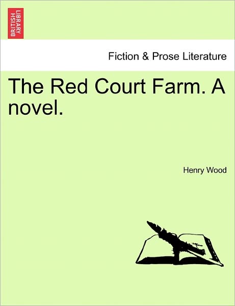 The Red Court Farm. a Novel. - Henry Wood - Książki - British Library, Historical Print Editio - 9781241580629 - 1 kwietnia 2011