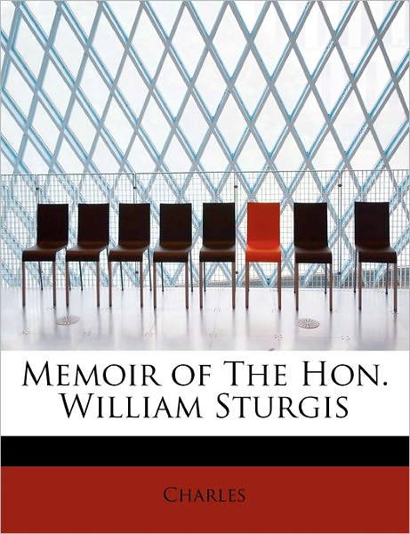 Cover for Charles · Memoir of the Hon. William Sturgis (Paperback Bog) (2011)