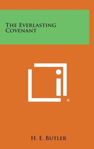 The Everlasting Covenant - H E Butler - Books - Literary Licensing, LLC - 9781258931629 - October 27, 2013