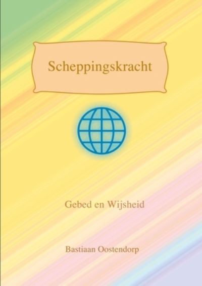 Cover for Bastiaan Oostendorp · Scheppingskracht (Buch) (2015)