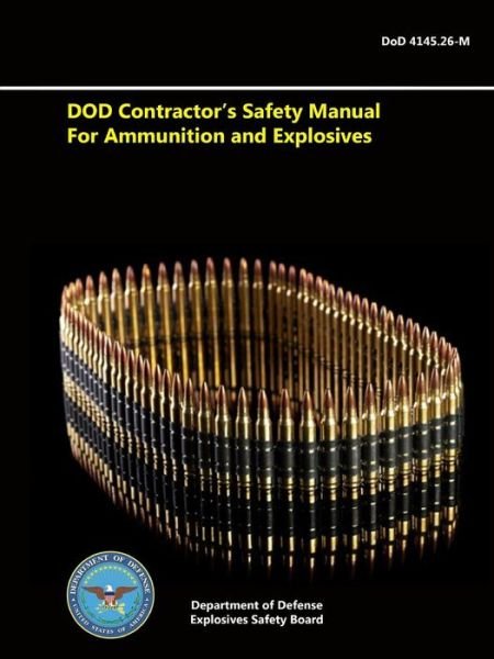Cover for Department Of Defense Explosives Safety Board · DoD Contractor's Safety Manual For Ammunition and Explosives (Paperback Bog) (2015)