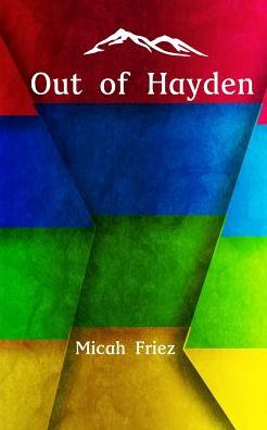 Cover for Micah Friez · Out of Hayden (Taschenbuch) (2015)