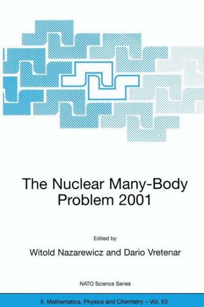 Cover for The Nuclear Many-Body Problem 2001 (NATO Science Series II: Mathematics, Physics and Chemistry) (Hardcover Book) (2002)