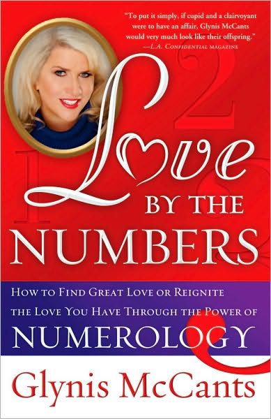 Love by the Numbers: How to Find Great Love or Reignite the Love You Have Through the Power of Numerology - Glynis McCants - Books - Sourcebooks, Inc - 9781402244629 - November 1, 2010