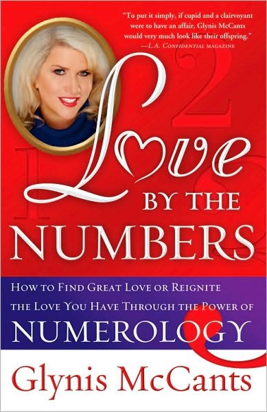 Cover for Glynis McCants · Love by the Numbers: How to Find Great Love or Reignite the Love You Have Through the Power of Numerology (Paperback Bog) (2010)