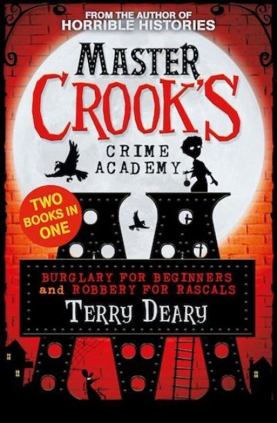 Cover for Terry Deary · Burglary for Beginners / Robbery for Rascals (2 books in 1) - Master Crook's Crime Academy (Paperback Book) (2019)