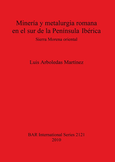 Cover for Luis Arboledas Martínez · Minería y metalurgia romana en el sur de la Península Ibérica (Book) (2010)