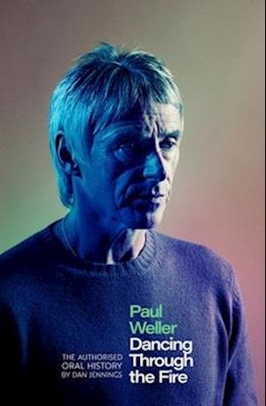 Cover for Dan Jennings · Paul Weller: Dancing Through the Fire: The Authorised Oral History (Paperback Book) (2025)