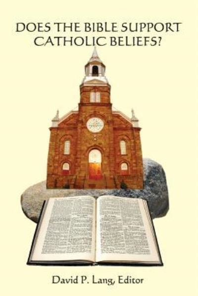 Does the Bible Support Catholic Beliefs? - David P. Lang - Books - BookSurge Publishing - 9781419640629 - July 27, 2006