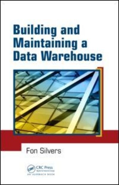 Cover for Fon Silvers · Building and Maintaining a Data Warehouse (Hardcover Book) (2008)