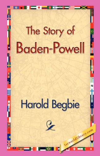 The Story of Baden-powell - Harold Begbie - Kirjat - 1st World Library - Literary Society - 9781421830629 - keskiviikko 20. joulukuuta 2006