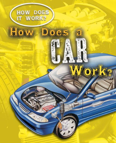 Cover for Sarah Eason · How Does a Car Work? (How Does It Work?) (Hardcover Book) (2010)