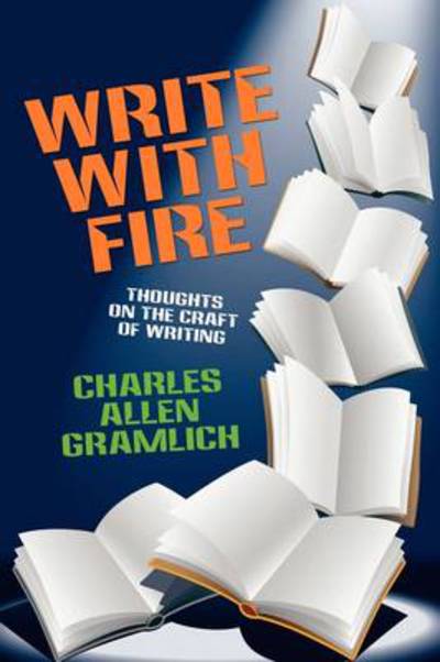 Cover for Charles Allen Gramlich · Write with Fire: Thoughts on the Craft of Writing (Pocketbok) (2009)