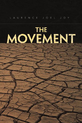The Movement - Joel Joy - Books - Xlibris - 9781436339629 - April 9, 2009
