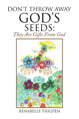 Cover for Renabelle Thigpen · Don't Throw Away God's Seeds:: They Are Gifts from God (Paperback Book) (2009)