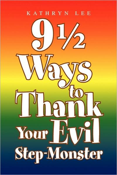 Cover for Kathryn Lee · 9 1/2  Ways to Thank Your Evil Step-monster (Paperback Book) (2009)