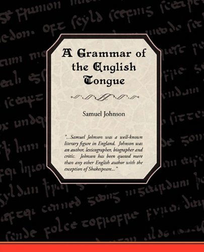 A Grammar of the English Tongue - Samuel Johnson - Boeken - Book Jungle - 9781438517629 - 18 mei 2009